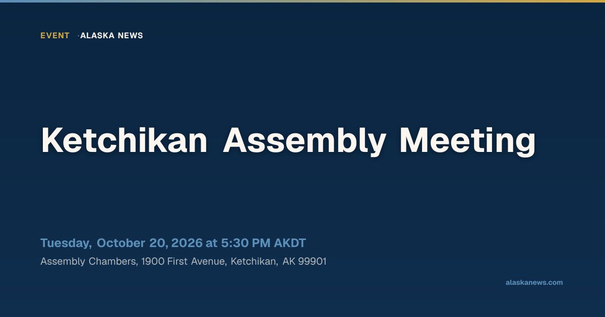 Ketchikan Assembly Meeting — Alaska News | Alaska News