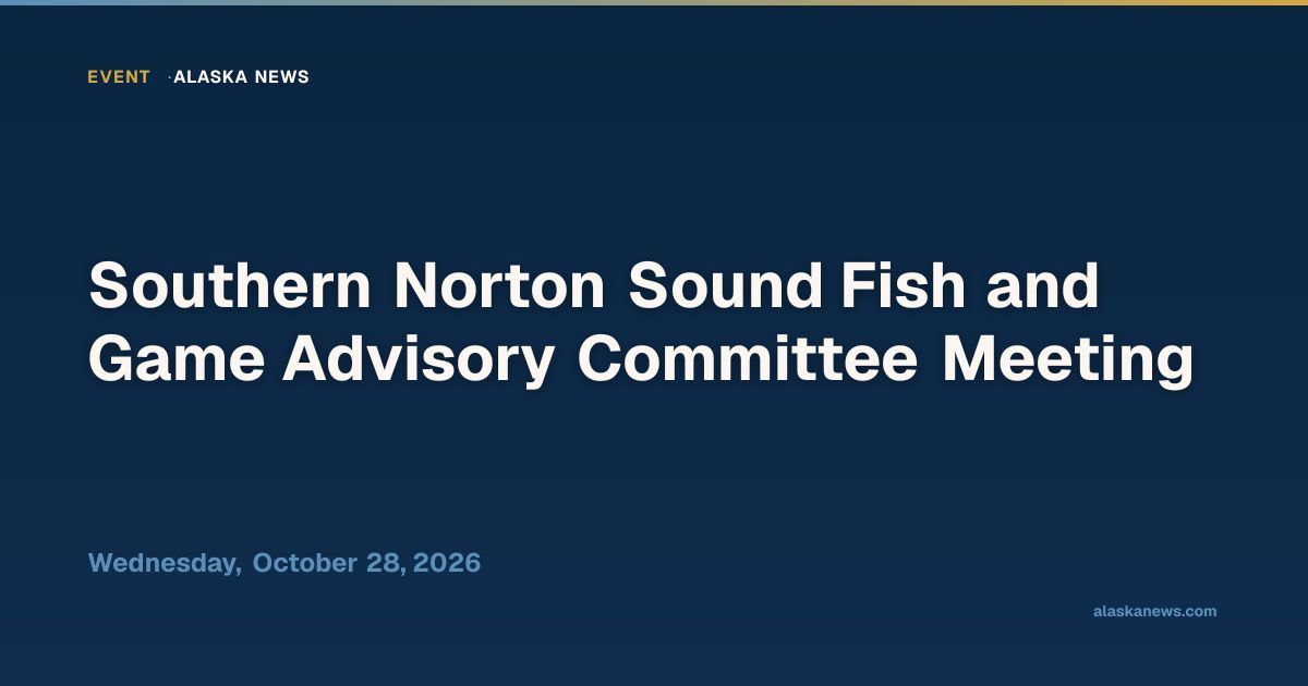 Southern Norton Sound Fish and Game Advisory Committee Meeting — Alaska ...