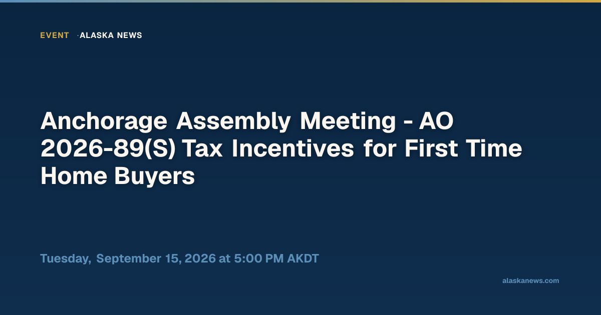 Anchorage Assembly Meeting - AO 2026-89(S) Tax Incentives for First ...