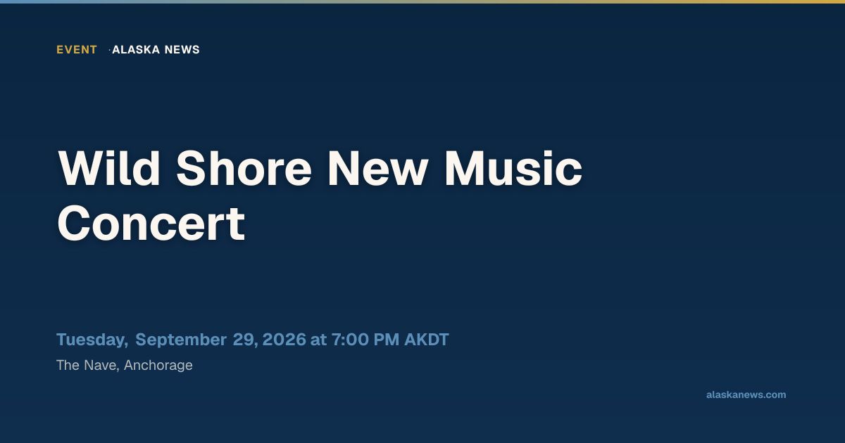 Wild Shore New Music Concert — Alaska News | Alaska News
