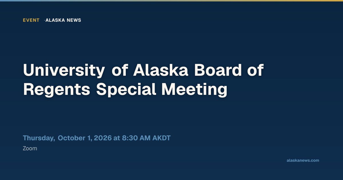 University of Alaska Board of Regents Special Meeting — Alaska News ...