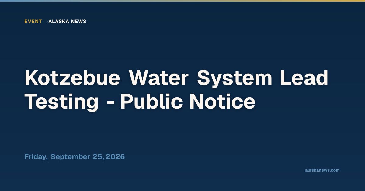 Kotzebue Water System Lead Testing - Public Notice — Alaska News ...