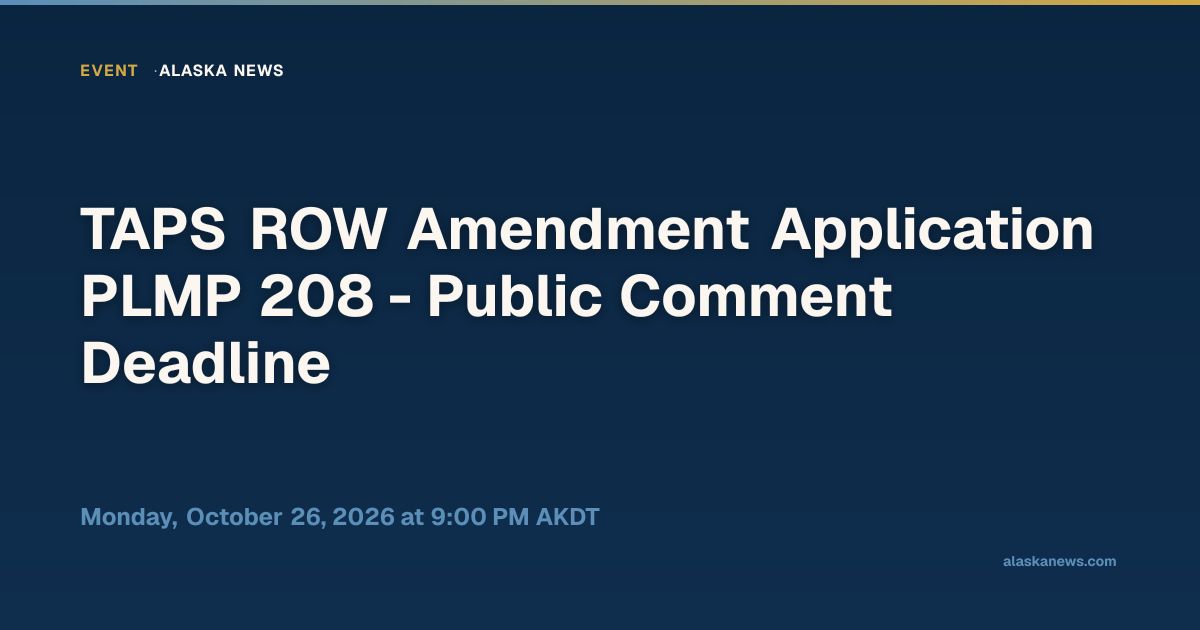 TAPS ROW Amendment Application PLMP 208 - Public Comment Deadline ...