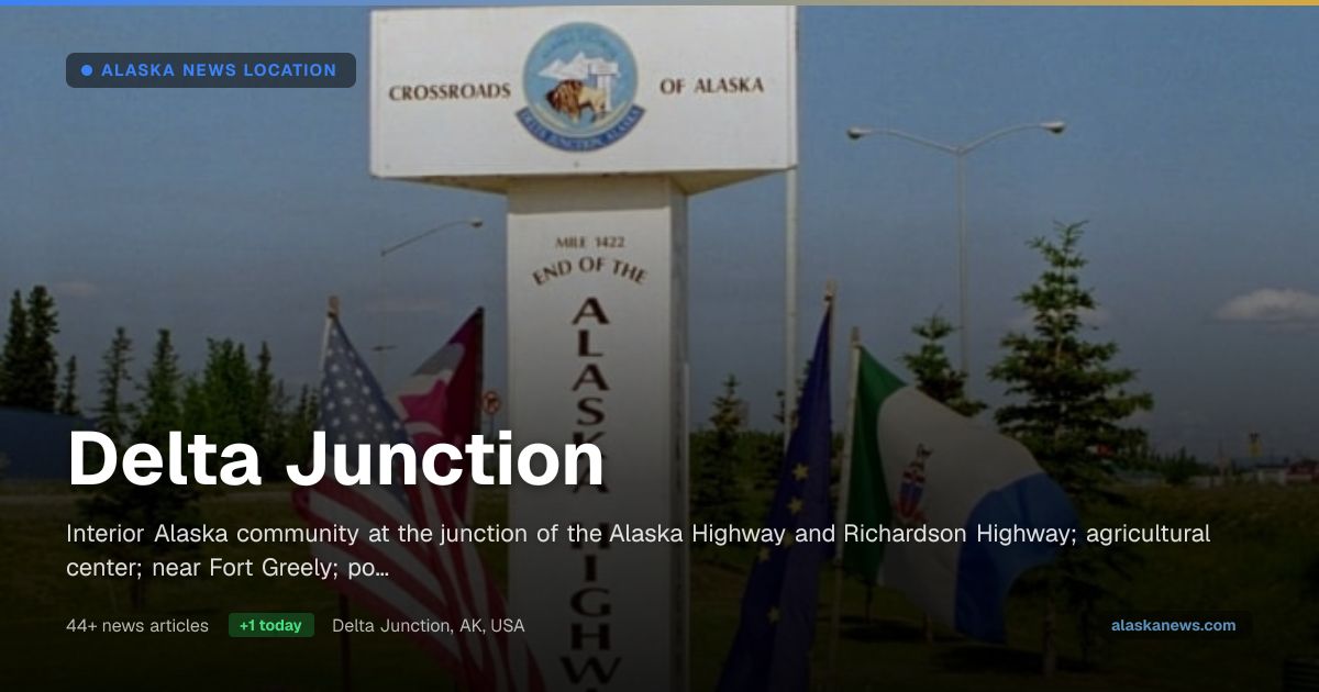 Delta Junction News | Alaska News | Alaska News